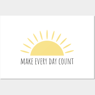 Make every day count Posters and Art